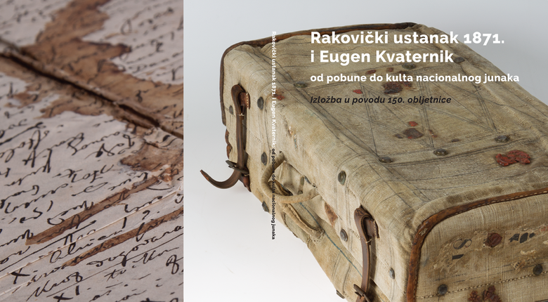 Izložba „Rakovički ustanak 1871. i Eugen Kvaternik: od pobune do kulta nacionalnog junaka“